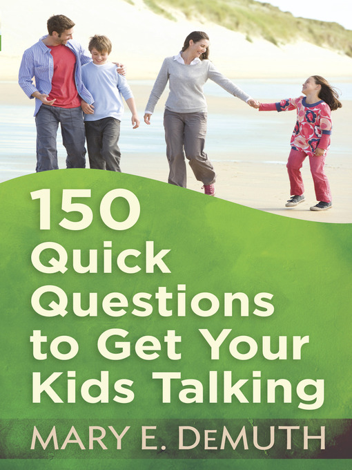 Title details for 150 Quick Questions to Get Your Kids Talking by Mary E. DeMuth - Available